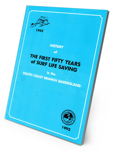 History of The First Fifty Years of Surf Life Saving in the South Coast Branch Queensland